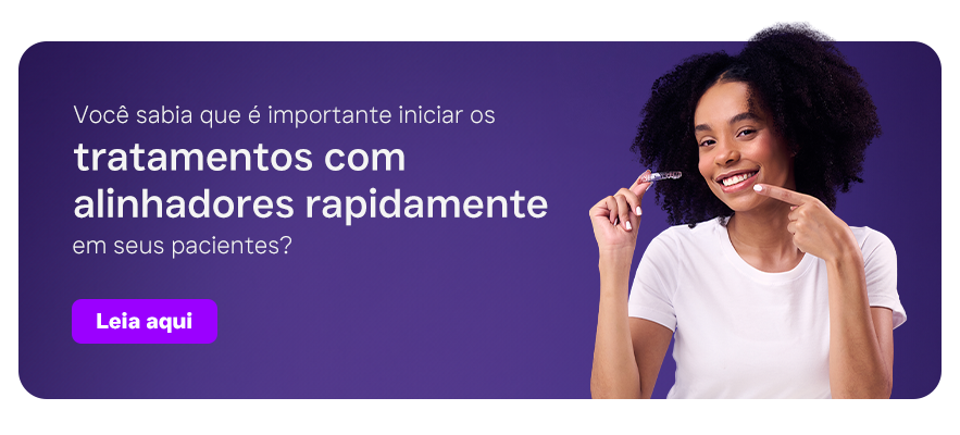 Você sabia que é importante iniciar os tratamentos com alinhadores rapidamente em seus pacientes? Leia aqui 