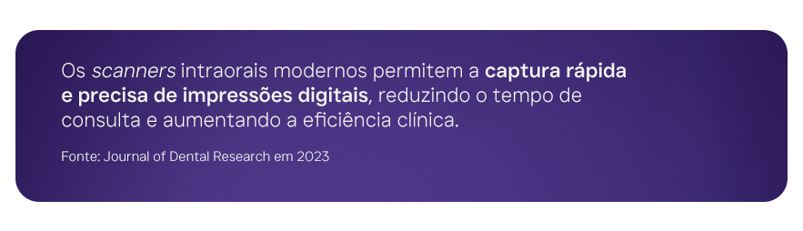 Os scanners intraorais modernos permitem a captura rápida e precisa de impressões digitais, reduzindo o tempo de consulta e aumentando a eficiência clínica. 