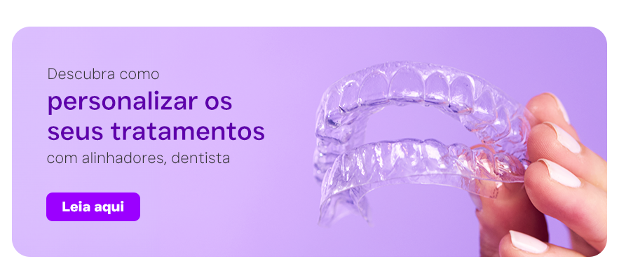 Descubra como personalizar os seus tratamentos com alinhadores, dentista Leia aqui 